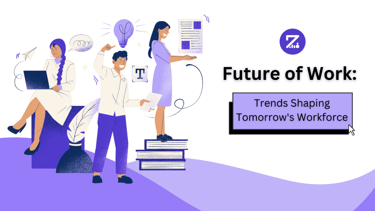 Future of Work: Trends Shaping Tomorrow's Workforce