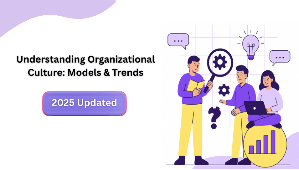 Understanding Organizational Culture: Models & Trends | 2025 Updated