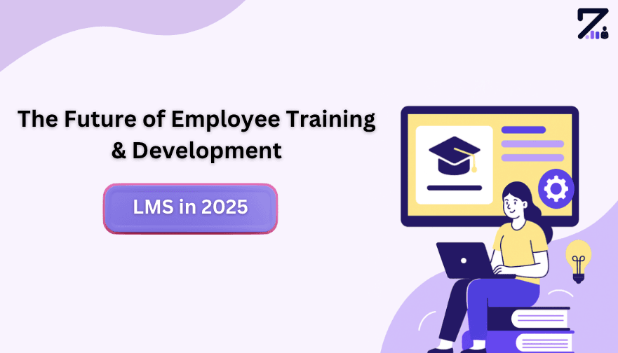 LMS in 2025 : The Future of Employee Training & Development