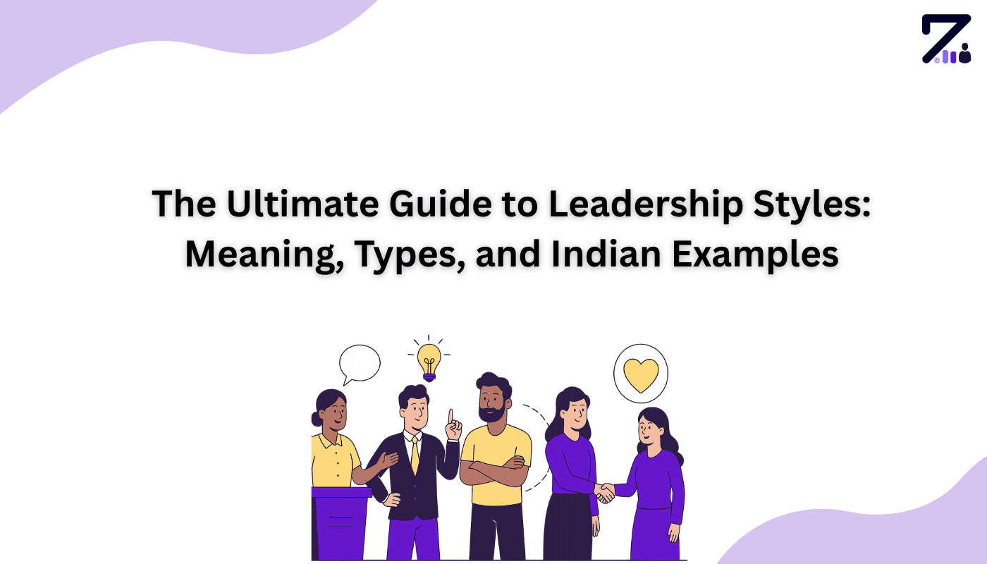 The Ultimate Guide to Leadership Styles: Meaning, Types, and Indian Examples